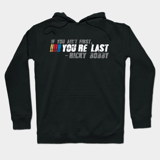 If You Ain't First, You're Last - Ricky Bobby Hoodie by Pop Laris Manis